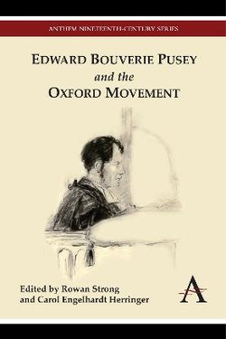 Edward Bouverie Pusey and the Oxford Movement Edward Bouverie Pusey and the Oxford Movement