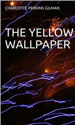 The Yellow Wallpaper The Yellow Wallpaper