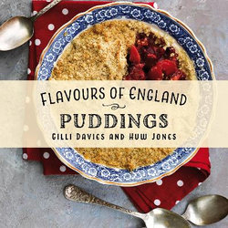 Flavours of England: Puddings Flavours of England: Puddings