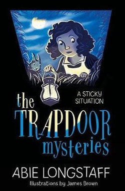 The Trapdoor Mysteries: a Sticky Situation The Trapdoor Mysteries: a Sticky Situation