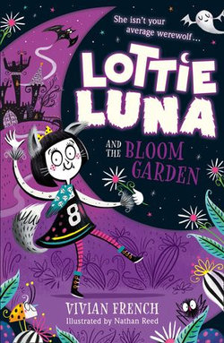 Lottie Luna and the Bloom Garden (Lottie Luna, Book 1) Lottie Luna and the Bloom Garden (Lottie Luna, Book 1)
