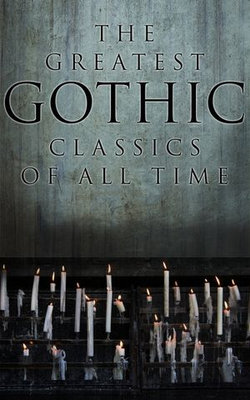 The Greatest Gothic Classics of All Time The Greatest Gothic Classics of All Time