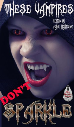 These Vampires Don't Sparkle These Vampires Don't Sparkle