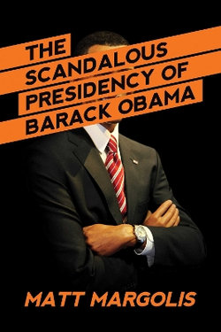 The Scandalous Presidency of Barack Obama The Scandalous Presidency of Barack Obama