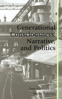Generational Consciousness, Narrative, and Politics Generational Consciousness, Narrative, and Politics