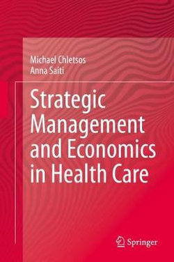 Strategic Management and Economics in Health Care Strategic Management and Economics in Health Care