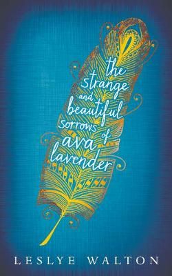 The Strange and Beautiful Sorrows of Ava Lavender The Strange and Beautiful Sorrows of Ava Lavender