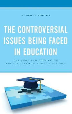The Controversial Issues Being Faced in Education The Controversial Issues Being Faced in Education