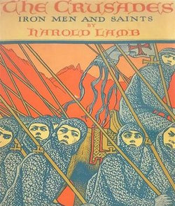 The Crusades: Iron Men and Saints The Crusades: Iron Men and Saints