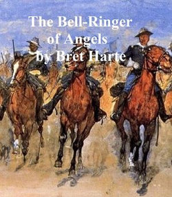 The Bell-Ringer of Angel's, a collection of stories The Bell-Ringer of Angel's, a collection of stories