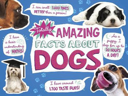 Totally Amazing Facts about Dogs Totally Amazing Facts about Dogs