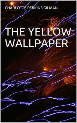 THE YELLOW WALLPAPER THE YELLOW WALLPAPER