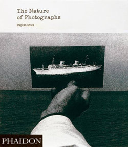 The Nature of Photographs by Stephen Shore The Nature of Photographs by Stephen Shore