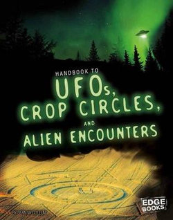 Handbook to UFOs, Crop Circles, and Alien Encounters Handbook to UFOs, Crop Circles, and Alien Encounters
