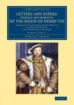 Letters and Papers, Foreign and Domestic, of the Reign of Henry VIII: Volume 3, Part 2.1 Letters and Papers, Foreign and Domestic, of the Reign of Henry VIII: Volume 3, Part 2.1