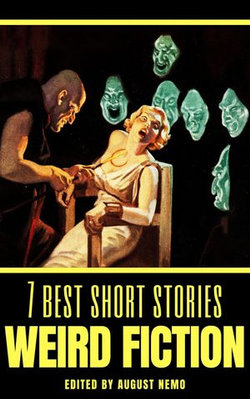 7 best short stories: Weird Fiction 7 best short stories: Weird Fiction