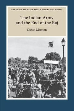 The Indian Army and the End of the Raj The Indian Army and the End of the Raj