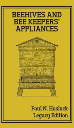 Beehives and Bee Keepers' Appliances (Legacy Edition) Beehives and Bee Keepers' Appliances (Legacy Edition)