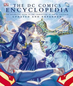 The DC Comics Encyclopedia The DC Comics Encyclopedia
