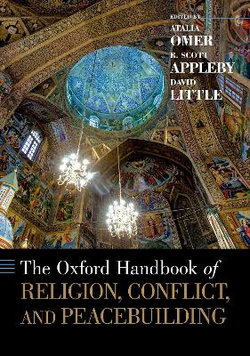 The Oxford Handbook of Religion, Conflict, and Peacebuilding The Oxford Handbook of Religion, Conflict, and Peacebuilding