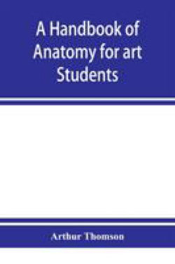A handbook of anatomy for art students A handbook of anatomy for art students