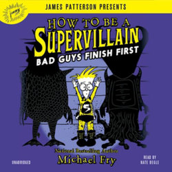 How to Be a Supervillain: Bad Guys Finish First How to Be a Supervillain: Bad Guys Finish First