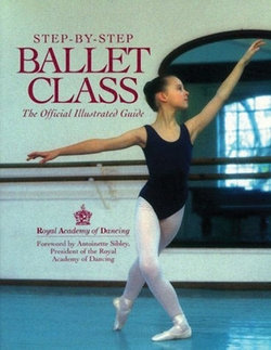 Step-By-Step Ballet Class Step-By-Step Ballet Class