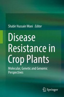 Disease Resistance in Crop Plants Disease Resistance in Crop Plants