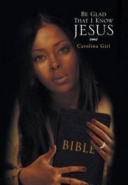 Be Glad That I Know Jesus Be Glad That I Know Jesus