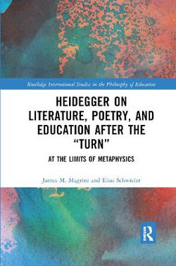 Heidegger on Literature, Poetry, and Education after the Turn Heidegger on Literature, Poetry, and Education after the Turn