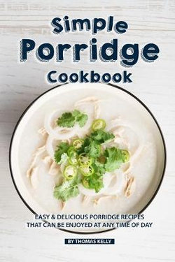 Simple Porridge Cookbook Simple Porridge Cookbook