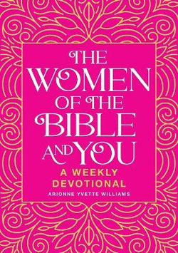 The Women of the Bible and You The Women of the Bible and You