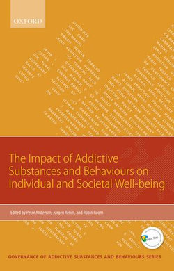 Impact of Addictive Substances and Behaviours on Individual and Societal Well-being Impact of Addictive Substances and Behaviours on Individual and Societal Well-being