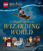 LEGO Harry Potter : The Magical Guide to the Wizarding World