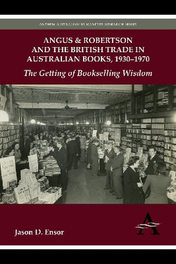 Angus & Robertson and the British Trade in Australian Books, 1930-1970 Angus & Robertson and the British Trade in Australian Books, 1930-1970