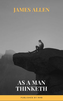 As a Man Thinketh As a Man Thinketh