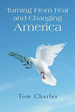 Turning from Fear and Changing America Turning from Fear and Changing America