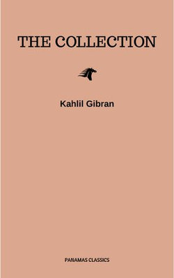The Kahlil Gibran Collection The Kahlil Gibran Collection