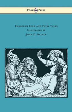 European Folk and Fairy Tales - Illustrated by John D. Batten European Folk and Fairy Tales - Illustrated by John D. Batten