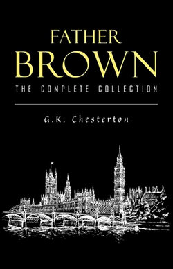 Father Brown Complete Murder Mysteries: The Innocence of Father Brown, The Wisdom of Father Brown, The Donnington Affair… Father Brown Complete Murder Mysteries: The Innocence of Father Brown, The Wisdom of Father Brown, The Donnington Affair…