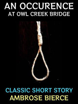 An Occurrence at Owl Creek Bridge An Occurrence at Owl Creek Bridge