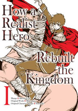 How a Realist Hero Rebuilt the Kingdom (Manga Version) Volume 1 How a Realist Hero Rebuilt the Kingdom (Manga Version) Volume 1
