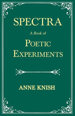 Spectra - A Book of Poetic Experiments Spectra - A Book of Poetic Experiments