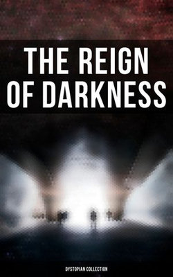 The Reign of Darkness (Dystopian Collection) The Reign of Darkness (Dystopian Collection)