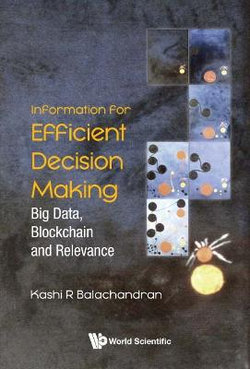 Information For Efficient Decision Making: Big Data, Blockchain And Relevance Information For Efficient Decision Making: Big Data, Blockchain And Relevance