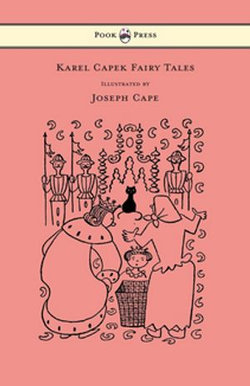 Karel Capek Fairy Tales - With One Extra as a Makeweight and Illustrated by Joseph Capek Karel Capek Fairy Tales - With One Extra as a Makeweight and Illustrated by Joseph Capek