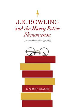 J K Rowling and the Harry Potter Phenomenon J K Rowling and the Harry Potter Phenomenon
