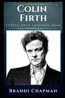 Colin Firth Stress Away Coloring Book Colin Firth Stress Away Coloring Book