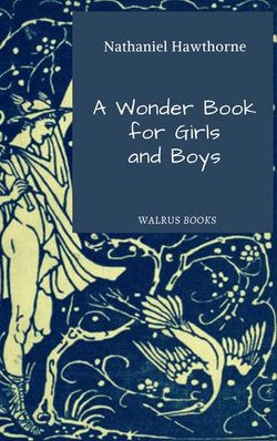 A Wonder-Book for Girls and Boys A Wonder-Book for Girls and Boys
