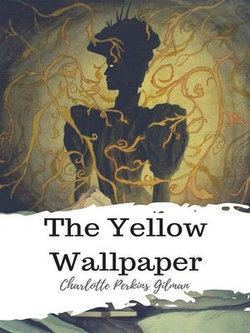 The Yellow Wallpaper The Yellow Wallpaper